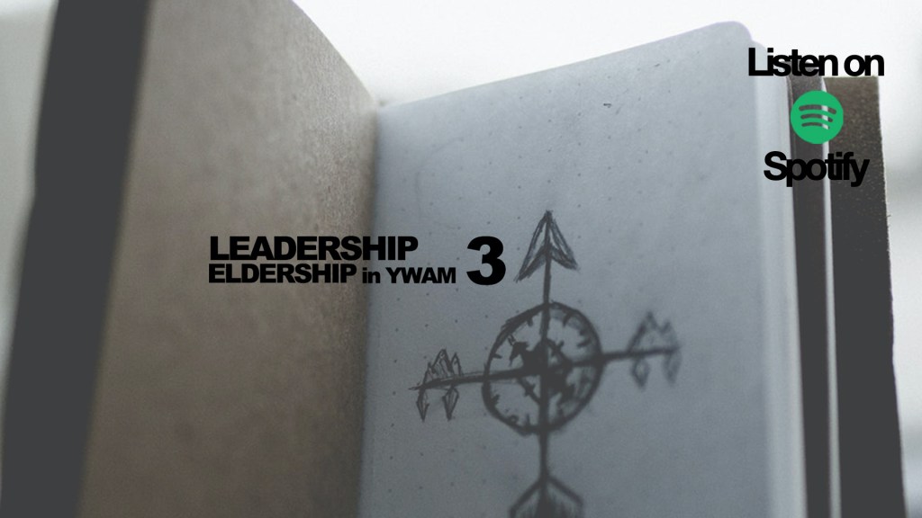 Leadership X Eldership in YWAM – Session&nbsp;3