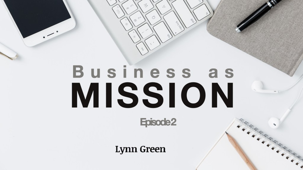 Business as Mission – Episode 2
